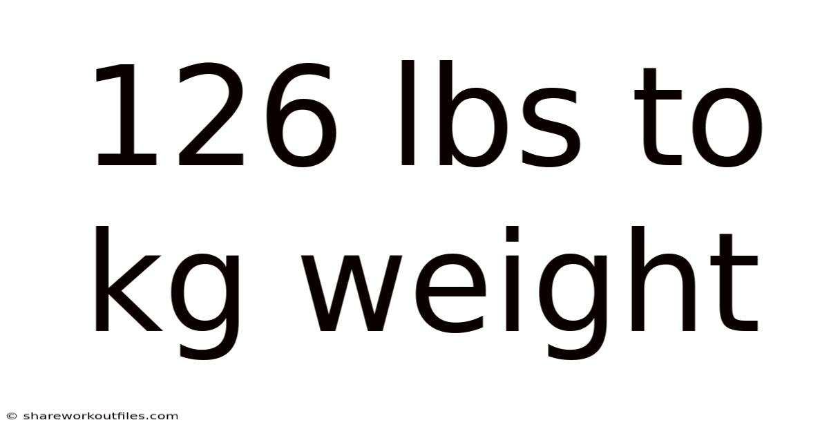 126 Lbs To Kg Weight
