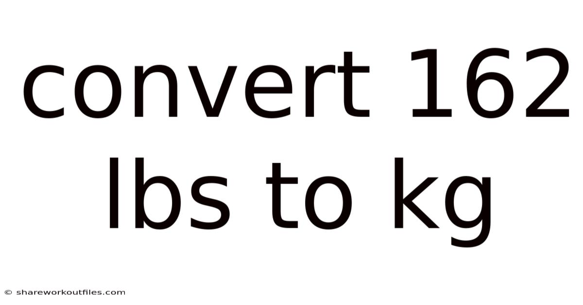 Convert 162 Lbs To Kg