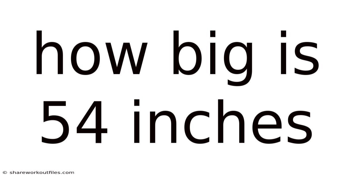 How Big Is 54 Inches