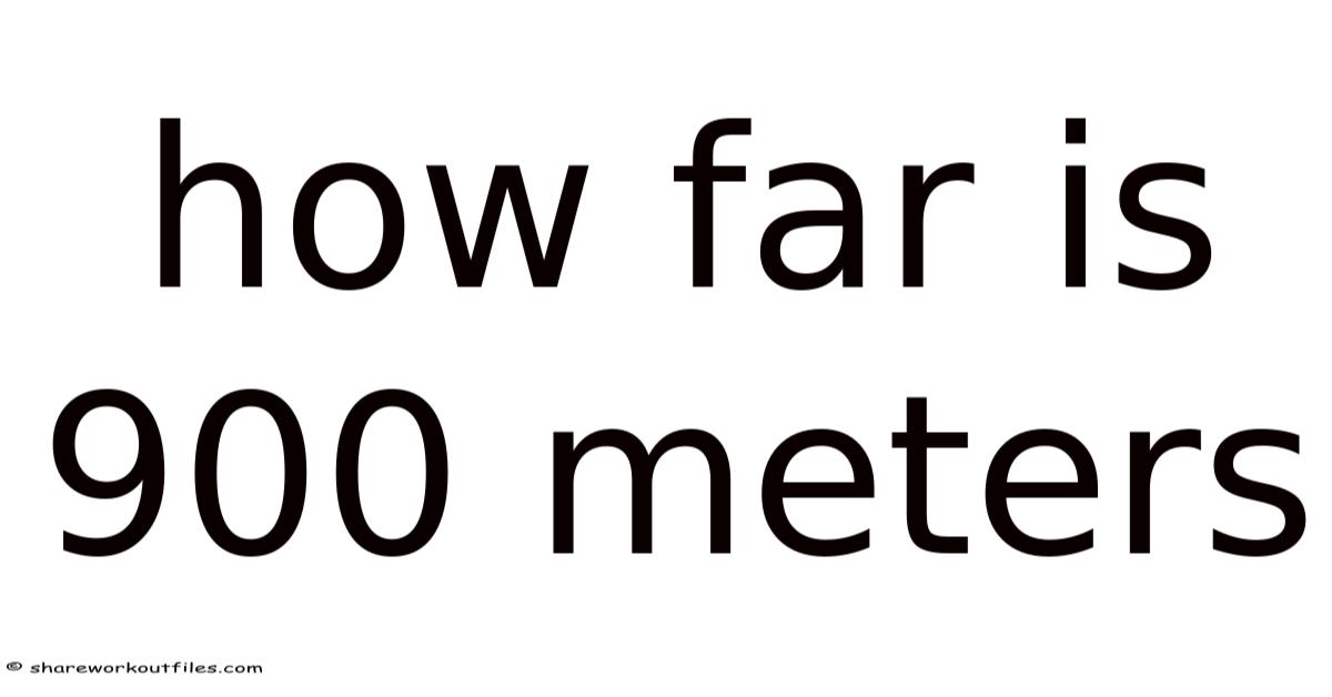 How Far Is 900 Meters