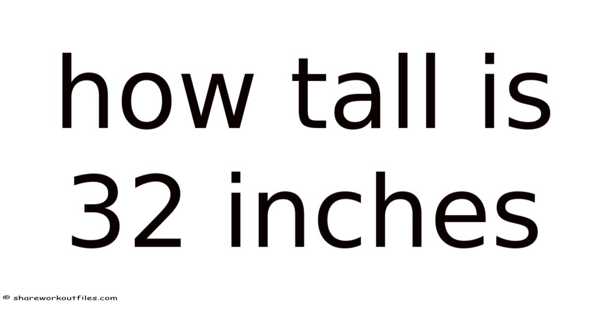How Tall Is 32 Inches